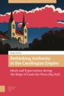 Rethinking Authority in the Carolingian Empire : Ideals and Expectations during the Reign of Louis the Pious (813-828) - Book
