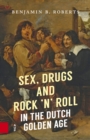 Sex, Drugs and Rock 'n' Roll in the Dutch Golden Age - Book