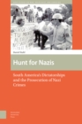 Hunt for Nazis : South America's Dictatorships and the Prosecution of Nazi Crimes - Book
