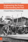 Engineering the Future, Understanding the Past : A Social History of Technology - Book