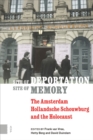 Site of Deportation, Site of Memory : The Amsterdam Hollandsche Schouwburg and the Holocaust - Book