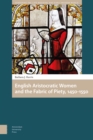 English Aristocratic Women and the Fabric of Piety, 1450-1550 - Book