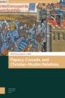 Papacy, Crusade, and Christian-Muslim Relations - Book