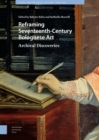 Reframing Seventeenth-Century Bolognese Art : Archival Discoveries - Book