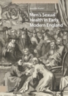 Men's Sexual Health in Early Modern England - Book