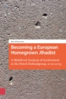 Becoming a European Homegrown Jihadist : A Multilevel Analysis of Involvement in the Dutch Hofstadgroup, 2002-2005 - Book