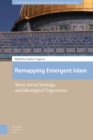 Remapping Emergent Islam : Texts, Social Settings, and Ideological Trajectories - Book