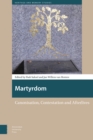 Martyrdom : Canonisation, Contestation and Afterlives - Book