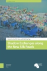Shadow Exchanges along the New Silk Roads - Book