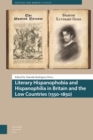 Literary Hispanophobia and Hispanophilia in Britain and the Low Countries (1550-1850) - Book