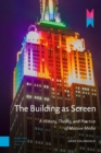The Building as Screen : A History, Theory, and Practice of Massive Media - Book
