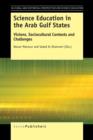 Science Education in the Arab Gulf States : Visions, Sociocultural Contexts and Challenges - Book