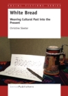 White Bread : Weaving Cultural Past into the Present - eBook