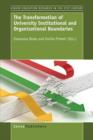The Transformation of University Institutional and Organizational Boundaries - Book