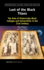 Last of the Black Titans : The Role of Historically Black Colleges and Universities in the 21st Century - Book