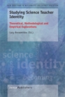 Studying Science Teacher Identity : Theoretical, Methodological and Empirical Explorations - Book