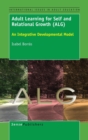 Adult Learning for Self and Relational Growth (Alg) : An Integrative Developmental Model - Book