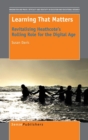 Learning That Matters : Revitalising Heathcote's Rolling Role for the Digital Age - Book