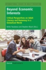 Beyond Economic Interests : Critical Perspectives on Adult Literacy and Numeracy in a Globalised World - Book