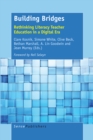 Building Bridges : Rethinking Literacy Teacher Education in a Digital Era - eBook