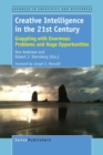 Creative Intelligence in the 21st Century : Grappling with Enormous Problems and Huge Opportunities - Book
