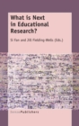 What Is Next in Educational Research? - Book