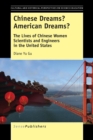 Chinese Dreams? American Dreams? : The Lives of Chinese Women Scientists and Engineers in the United States - Book