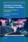 Educational Technology and Pedagogic Encounters : Democratic Education in Potentiality - eBook
