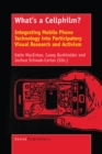 What's a Cellphilm? : Integrating Mobile Phone Technology into Participatory Visual Research and Activism - eBook