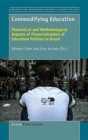 Commodifying Education : Theoretical and Methodological Aspects of Financialization of Education Policies in Brazil - Book