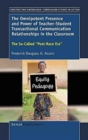 The Omnipotent Presence and Power of Teacher-Student Transactional Communication Relationships in the Classroom : The So-Called ""Post-Race Era"" - Book