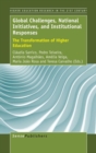 Global Challenges, National Initiatives, and Institutional Responses : The Transformation of Higher Education - Book