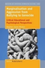 Marginalisation and Aggression from Bullying to Genocide : Critical Educational and Psychological Perspectives - Book