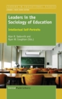 Leaders in the Sociology of Education : Intellectual Self-Portraits - Book