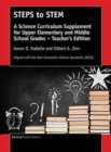 STEPS to STEM : A Science Curriculum Supplement for Upper Elementary and Middle School Grades - Teacher's Edition - Book