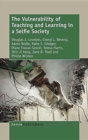 The Vulnerability of Teaching and Learning in a Selfie Society - Book