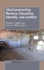 (Re)Constructing Memory: Education, Identity, and Conflict - Book
