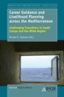 Career Guidance and Livelihood Planning across the Mediterranean : Challenging Transitions in South Europe and the MENA Region - Book