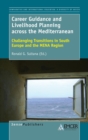 Career Guidance and Livelihood Planning across the Mediterranean : Challenging Transitions in South Europe and the MENA Region - Book