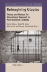 Reimagining Utopias : Theory and Method for Educational Research in Post-Socialist Contexts - Book