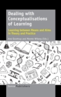 Dealing with Conceptualisations of Learning : Learning between Means and Aims in Theory and Practice - Book