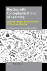 Dealing with Conceptualisations of Learning : Learning between Means and Aims in Theory and Practice - eBook