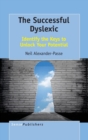 The Successful Dyslexic : Identify the Keys to Unlock Your Potential - Book