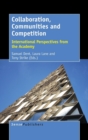 Collaboration, Communities and Competition : International Perspectives from the Academy - Book