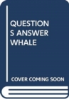 QUESTIONS ANSWER WHALE - Book