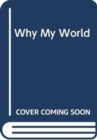 Why My World - Book