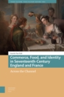 Commerce, Food, and Identity in Seventeenth-Century England and France : Across the Channel - Book