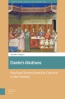 Dante's Gluttons : Food and Society from the Convivio to the Comedy - Book