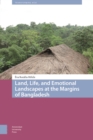 Land, Life, and Emotional Landscapes at the Margins of Bangladesh - Book