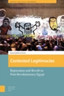 Contested Legitimacies : Repression and Revolt in Post-Revolutionary Egypt - Book
